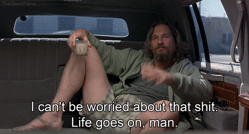 The-Dude-On-Worrying-About-Life-Quote-Gif-In-The-Big-Lebowskie.gif