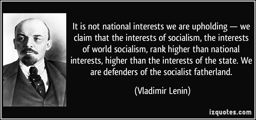 1171131366-quote-it-is-not-national-interests-we-are-upholding-we-claim-that-the-interests-of-socialism-the-vladimir-lenin-246686.jpg